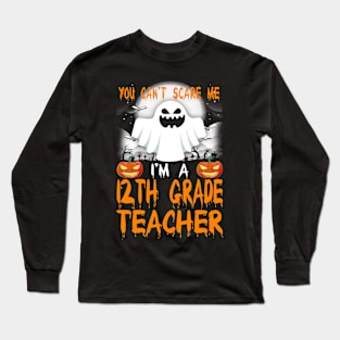 I'm a 12th Grade Teacher Halloween Long Sleeve T-Shirt